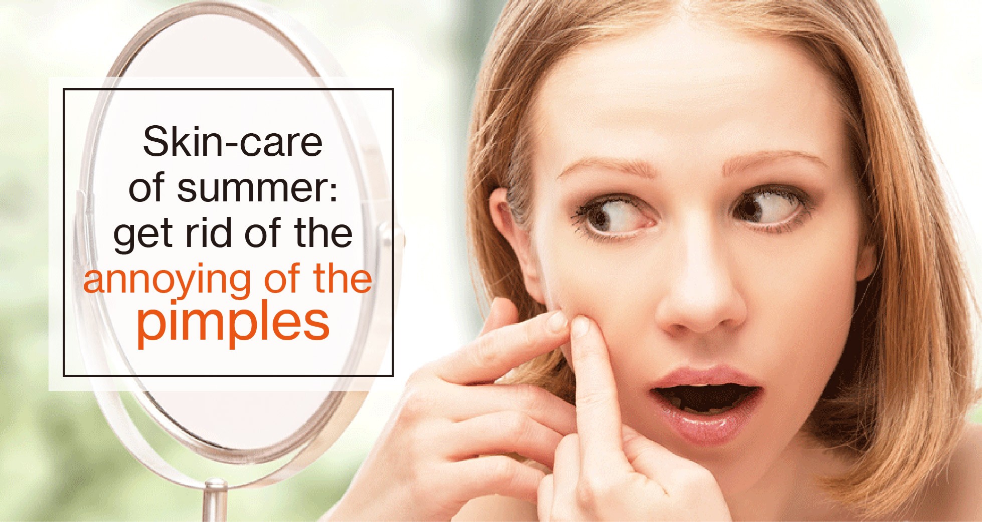 Skin-care of summer: get rid of the annoying of the pimples